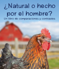 ¿Natural O Hecho Por El Hombre? Un Libro de Comparaciones Y Contrastes: Natural or Man-Made? a Compare and Contrast Book in Spanish Cover Image
