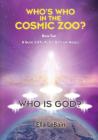Who is God?: Who's Who in the Cosmic Zoo? A Guide to ETs, Aliens, Gods, and Angels - Book Two Cover Image