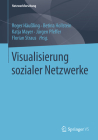 Visualisierung Sozialer Netzwerke (Netzwerkforschung) By Roger Häußling (Editor), Betina Hollstein (Editor), Katja Mayer (Editor) Cover Image