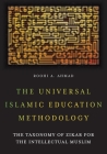 The Universal Islamic Education Methodology: The Taxonomy of Zikar for the Intellectual Muslim Cover Image