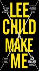 Make Me (with bonus short story Small Wars): A Jack Reacher Novel By Lee Child Cover Image