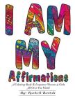 I AM MY Affirmations: A Coloring Book To Empower Women & Girls All Over The World Cover Image