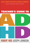Teacher's Guide to ADHD (What Works for Special-Needs Learners) By Robert Reid, PhD, Joseph Johnson, Ph.D Cover Image