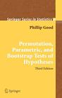 Permutation, Parametric, and Bootstrap Tests of Hypotheses By Phillip I. Good Cover Image