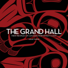 The Grand Hall: First Peoples of Canada's Northwest Coast (Souvenir Catalogue Series) By Leslie Heyman Tepper Cover Image