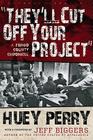 They'll Cut Off Your Project: A Mingo County Chronicle (WEST VIRGINIA & APPALACHIA) By Huey Perry, Jeff Biggers (Foreword by) Cover Image