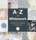 A-Z of Whitework (A-Z of Needlecraft) By Country Bumpkin Cover Image