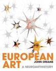European Art: A Neuroarthistory By John Onians Cover Image