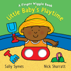 Little Baby's Playtime: A Finger Wiggle Book (Finger Wiggle Books) By Sally Symes, Nick Sharratt (Illustrator) Cover Image