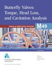 Butterfly Valves: Torque, Head Loss, and Cavitation Analysis (M49): Awwa Manual of Water Supply Practice (AWWA Manuals #49) Cover Image
