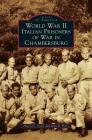 World War II Italian Prisoners of War in Chambersburg By Flavio G. Conti, Alan R. Perry Cover Image