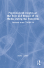 Psychological Insights on the Role and Impact of the Media During the Pandemic: Lessons from COVID-19 By Barrie Gunter Cover Image