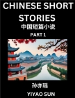Chinese Short Stories (Part 1)- Learn Must-know and Famous Chinese Stories, Chinese Language & Culture, HSK All Levels, Easy Lessons for Beginners, En By Yiyao Sun Cover Image