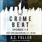 The Crime Beat: Episodes 1-3: New York, Washington, D.C, Miami Cover Image