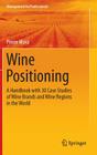 Wine Positioning: A Handbook with 30 Case Studies of Wine Brands and Wine Regions in the World (Management for Professionals) By Pierre Mora Cover Image