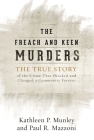 The Freach and Keen Murders: The True Story of the Crime That Shocked and Changed a Community Forever By Kathleen P. Munley, Paul R. Mazzoni Cover Image