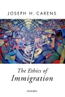The Ethics of Immigration (Oxford Political Theory) By Joseph Carens Cover Image