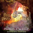 Dreams of Distant Shores Lib/E By Patricia A. McKillip, Peter S. Beagle (Contribution by), Amy Landon (Read by) Cover Image