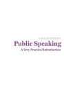 Public Speaking: A Very Practical Introduction By Carlos Gimeno Cover Image