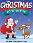 Christmas Book For Kids: Santa Claus Edition By Speedy Publishing LLC Cover Image