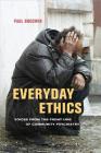 Everyday Ethics: Voices from the Front Line of Community Psychiatry By Paul Brodwin Cover Image