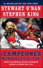 Campeones mundiales al fin! (Faithful): Como los Medias Rojas lograron ganar la serie del 2004 (Two Diehard Boston Red Sox Fans Chronicle the Historic 2004 Season) By Stewart O'Nan, Stephen King Cover Image