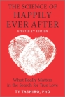 The Science of Happily Ever After: What Really Matters in the Search for True Love By Ty Tashiro Cover Image