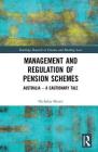 Management and Regulation of Pension Schemes: Australia a Cautionary Tale (Routledge Research in Finance and Banking Law) By Nicholas Morris Cover Image
