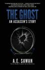 The Ghost: An Assassin's Story By A. E. Sawan Cover Image