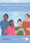 Learning English through Schools. A workbook for ESOL learners who are parents or carers of school children Cover Image