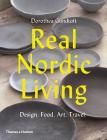 Real Nordic Living: Design, Food, Art, Travel By Dorothea Gundtoft Cover Image