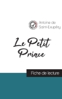 Le Petit Prince de Saint-Exupéry (fiche de lecture et analyse complète de l'oeuvre) By Antoine de Saint-Exupéry Cover Image