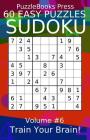 Puzzlebooks Press Sudoku 60 Easy Puzzles Volume 6: Train Your Brain! By Puzzlebooks Press Cover Image