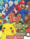 3 in 1 Coloring Book Pokemon, Sonic, Super Mario: +100 Illustrations, wonderful Jumbo coloring book Pokemon, Sonic And Super Mario Coloring Book For K Cover Image