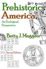 Prehistoric America: An Ecological Perspective By Piotr Makowski (Editor) Cover Image