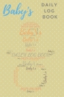 Baby's Daily Log Book: Register Activities, Daily Care, Record Sleep, Diapers, Feed. Perfect Gift For New Moms Or Nannies ( Newborn Baby's Sc By Five Star Press Cover Image