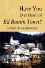 Have You Ever Heard of Ed Buntin Town? Cover Image