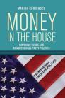 Money In the House: Campaign Funds and Congressional Party Politics (Transforming American Politics) By Marian Currinder Cover Image
