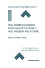 Real Estate Education Throughout the World: Past, Present and Future: Past, Present and Future (Research Issues in Real Estate #7) By Karl-Werner Schulte Cover Image