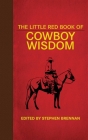 The Little Red Book of Cowboy Wisdom (Little Red Books) Cover Image