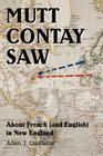 Mutt Contay Saw: About French (and English) in New England Cover Image