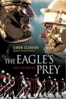The Eagle's Prey: A Novel of the Roman Army (Eagle Series #5) By Simon Scarrow Cover Image