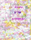 Happy 21Th Birthday !: each page will be better than the previous one !!! By Awesome Printer Cover Image