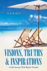 Visions, Truths & Inspirations: A Life's Journey With Bipolar Disorder Cover Image