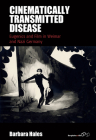 Cinematically Transmitted Disease: Eugenics and Film in Weimar and Nazi Germany (Film Europa #28) Cover Image