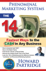 Phenomenal Marketing Systems: The 14 Fastest Ways to the Ca$h in Any Business By Howard Partridge Cover Image