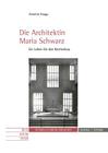 Die Architektin Maria Schwarz: Ein Leben Fur Den Kirchenbau By Annette Krapp Cover Image