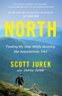 North: Finding My Way While Running the Appalachian Trail By Jenny Jurek (With), Scott Jurek Cover Image