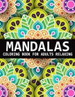 Mandalas Coloring Book For Adults Relaxing: An Adult Coloring Book with intricate Mandalas for Relaxation and Stress Relief By Deep Corner Cover Image