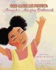 God Made Me Perfect: Amayahs's Amazing Birthmark Cover Image